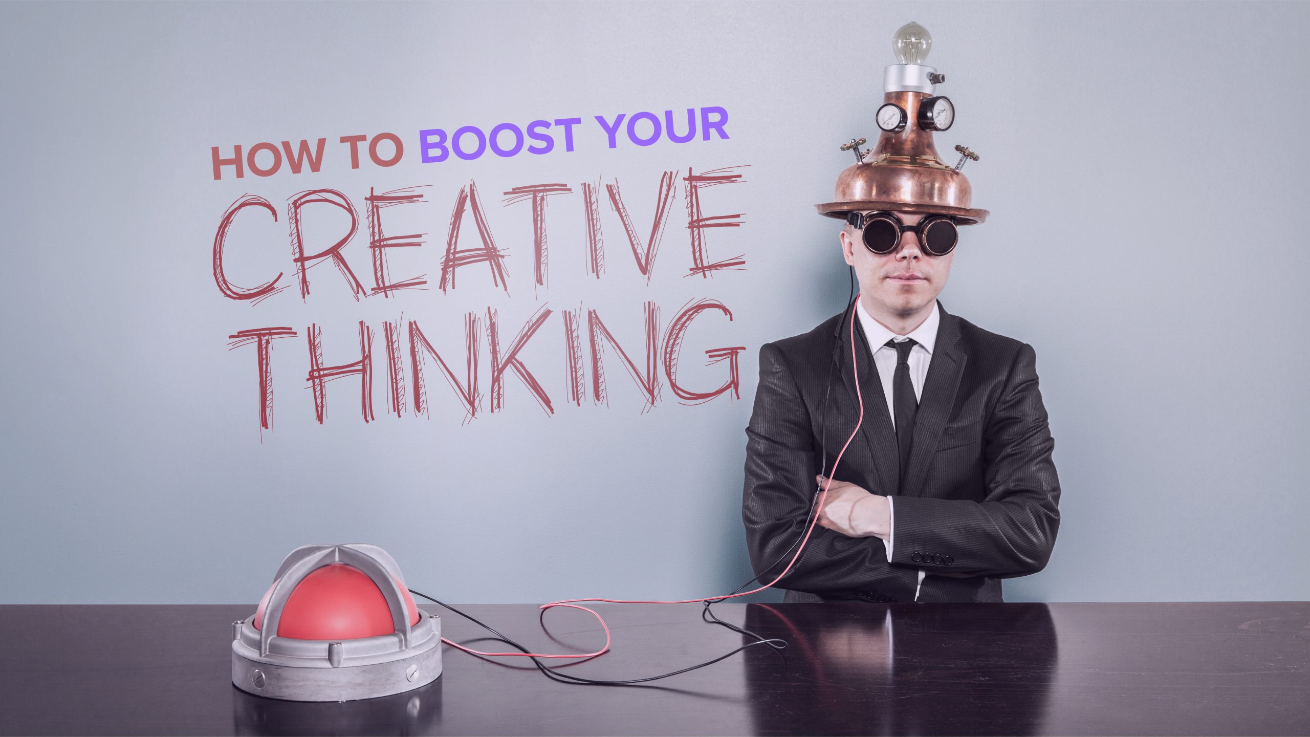 How to Boost Your Creative Thinking